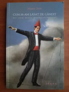 Hannes Stein - Cum m-am lasat de gandit