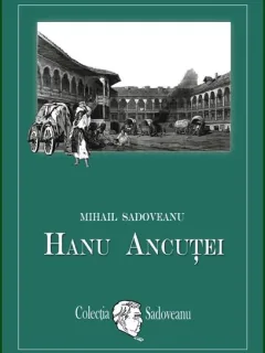 HANU ANCUTEI - MIHAIL SADOVEANU