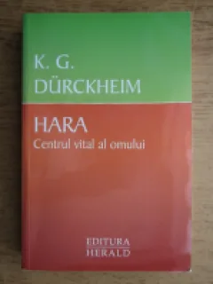 HARA. CENTRUL VITAL AL OMULUI - K.G. DURCKHEIM