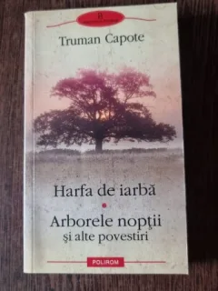 Harfa de iarba. Arborele noptii si alte povestiri - Truman Capote