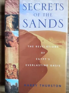 Harry Thurston - Secrets of the Sands: The Revelations of Egypt's Everlasting Oasis