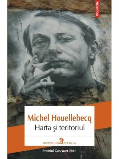 HARTA SI TERITORIUL , MICHEL HOUELLEBECQ