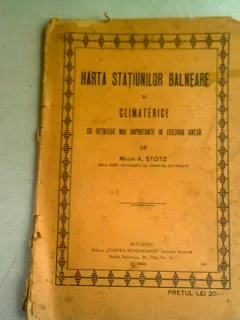HARTA STATIUNILOR BALNEARE SI CLIMATERICE CU DETALIILE MAI IMPORTANTE IN LEGENDA ANEXA- A. STOTZ