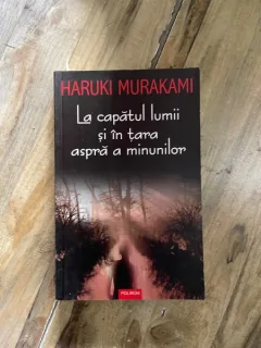 Haruki Murakami - La capatul lumii si in tara aspra a minunilor