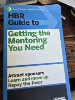 HBR Guide to Getting the Mentoring You Need