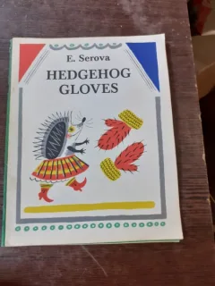 HEDGEHOG GLOVES - E. SEROVA    (CARTE PENTRU COPII, IN LIMBA ENGLEZA)