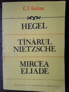 Hegel, Tanarul Nietzsche - Mircea Eliade
