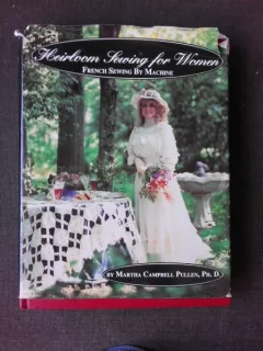 HEIRLOOM SEWING FOR WOMEN - MARTHA CAMPBELL  (MODELE SI CUSATURI FRANTUZESTI, PENTRU FEMEI, TEXT IN LIMBA ENGLEZA)