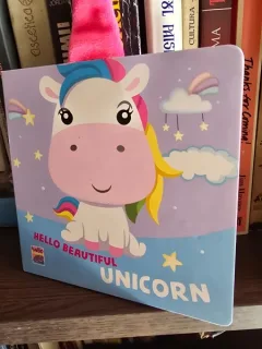 Hello beautiful unicorn (Salut, Unicornule frumos! - carte in limba engleza)
