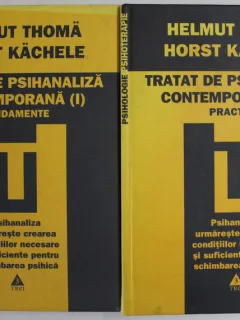 Helmut Thoma, Horst Kachele - Tratat de psihanaliza contemporana. Fundamente. Practica (2 volume)