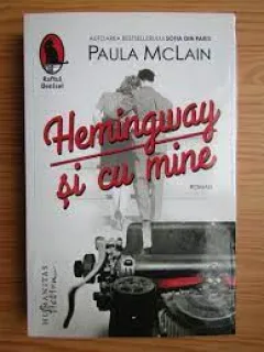Hemingway si cu mine - Paula McLain