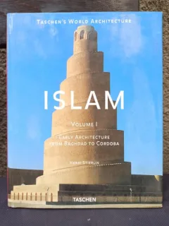 Henri Stierlin - Islam: Early Architecture from Baghdad to Cordoba Volume I