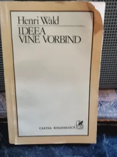 Henri Wald - Ideea vine vorbind