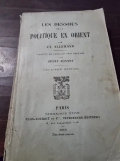 Henry Bonnet - Les Dessous de la Politique en Orient par un Allemand