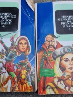 Henryk Sienkiewicz - Prin Foc si Sabie Vol I si II