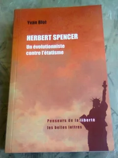 HERBERT SPENCER UN EVOLUTIONNISTE CONTRE L'ETATISME - YVAN BLOT  (CARTE IN LIMBA FRANCEZA)