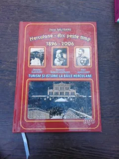 Herculane arc peste timp 1896-2006, turism si istorie la Baile Herculane - Dorin Balteanu
