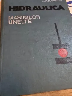 Hidraulica masinilor unelte - Aurel Oprean