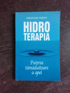 HIDROTERAPIA, PUTEREA TAMADUITOARE A APEI - SEBASTIAN KNEIPP