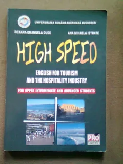 HIGH SPEED. ENGLISH FOR TOURISM AND THE HOSPITALITY INDUSTRY - ROXANA EMANUELA DUDE