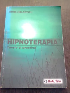 HIPNOTERAPIA. TEORIE SI PRACTICA - IRINA HOLDEVICI