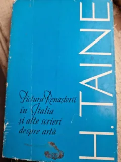 Hippolyte Taine - Pictura Renasterii in Italia si Alte Scrieri Despre Arta