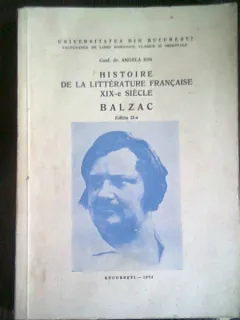Histoire de la literature francaise XIX-e siecle, Balzac - Angela Ion   (Istoria literaturii franceze, secolul XIX, Balzac)