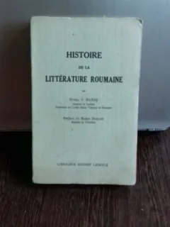 HISTOIRE DE LA LITTERATURE ROUMAINE - PETRE V. HANES   (ISTORIA LITERATURII ROMANE)