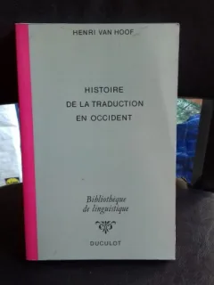 HISTOIRE DE LA TRADUCTION EN OCCIDENT - HENRI VAN HOOF