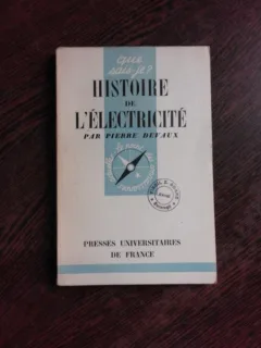 HISTOIRE DE L'ELECTRICITE - PIERRE DEVAUX  (CARTE IN LIMBA FRANCEZA)