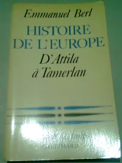 HISTOIRE DE L'EUROPE D'ATTILA A TEMERLAN - EMMANUEL BERL  (CARTE IN LIMBA FRANCEZA)