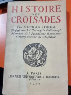 Histoire des Croisades - Nicolae Iorga