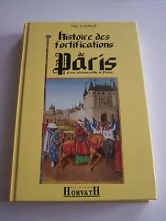 HISTOIRE DES FORTIFICATIONS DE PARIS - GUY LE HALLE   (CARTE IN LIMBA FRANCEZA)
