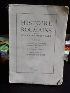 HISTOIRE DES ROUMAINS ET DE LA ROMANITE ORIENTALE - N. IORGA   VOL.1 PARTEA A DOUA