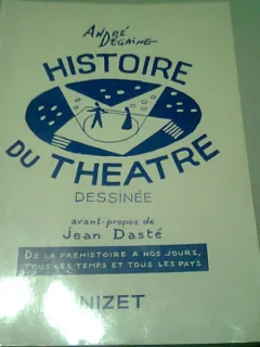 HISTOIRE DU THEATRE. DESSINÉE - ANDRE DEGAINE  9CARTE IN LIMBA FRANCEZA)