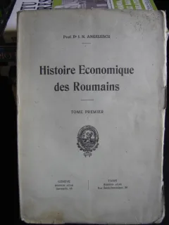 HISTOIRE ECONOMIQUE DES ROMAINS DE I.N. ANGELESCU  VOL.1  (ISTORIA ECONOMICA A ROMANILOR)