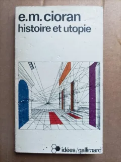 HISTOIRE ET UTOPIE - CIORAN  (CARTE IN LIMBA FRANCEZA)