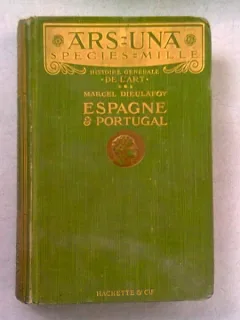 HISTOIRE GENERALE DE L'ART. ESPAGNE ET PORTUGAL - MARCEL DIEULAFOY