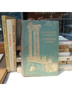 HISTOIRE ILLUSTREE DE LA LITTERATURE LATINE (Istoria ilustrata a literaturii latine - carte in franceza) -  H. Berthaut , 1926
