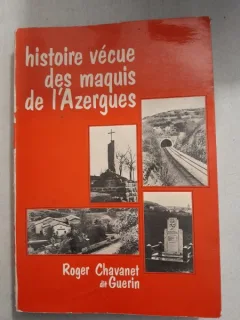 Histoire vecue des maquis de l'Azergues - Roger Chavanet