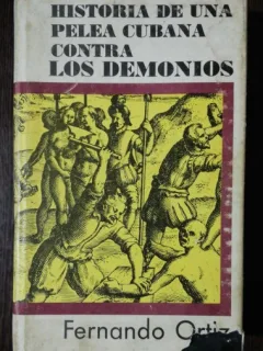 HISTORIA DE UNA PELEA CUBANA CONTRA LOS DEMONIOS - FERNANDO ORTIZ