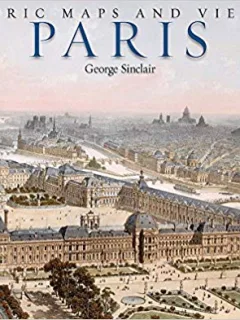 Historic Maps and Views of Paris: