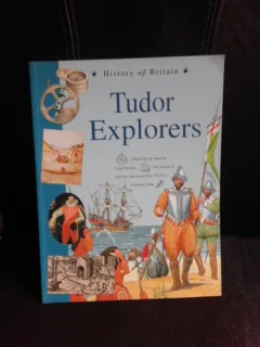 History of Britain, Tudor Explorers (text in limba engleza)