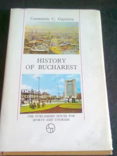 HISTORY OF BUCHAREST - CONSTANTIN C. GIURESCU