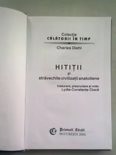 HITITII SI STRAVECHILE CIVILIZATII ANATOLIENE - CHARLES DIEHL
