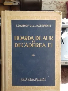 HOARDA DE AUR SI DECADEREA EI - B.D.GRECOV, A.I. IACUBOVSCHI