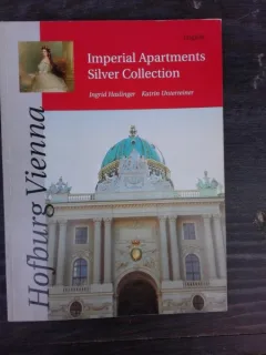 HOFBURG VIENNA, IMPERIAL APARTAMENTS, SILVER COLLECTION - INGRID HASLINGER  (TEXT IN LIMBA ENGLEZA)