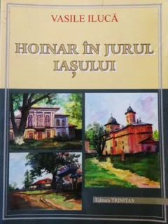 HOINAR IN JURUL IASULUI - VASILE ILUCA