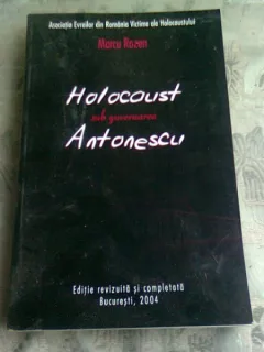 HOLOCAUST SUB GUVERNAREA ANTONESCU - MARCU ROZEN