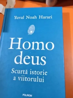 HOMO DEUS. SCURTA ISTORIE A VIITORULUI - YUVAL NOAH HARARI